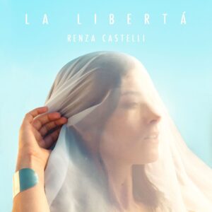 COVER_LA_LIBERTA_ Renza Castelli
