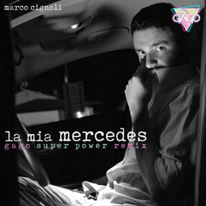marco-cignoli-gago_la-mia-mercedes---gago-super-power-remix