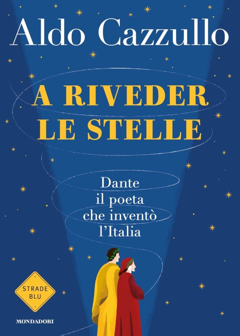 A riveder le stelle - Dante il poeta che inventò l’Italia, il nuovo libro di Aldo Cazzullo