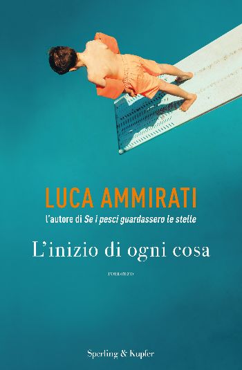 L’INIZIO DI OGNI COSA, il nuovo romanzo di Luca Ammirati