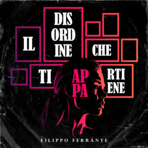 COPERTINA SINGOLO Filippo Ferrante - Il disordine che ti appartiene