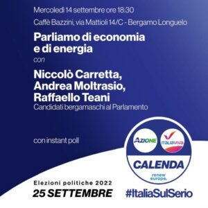 invito_14-09-22_parliamo-di-economia-e-di-energia-con-carretta-moltrasio-teani-della-lista-calenda-renzi_caffebazzini_bergamolonguelo