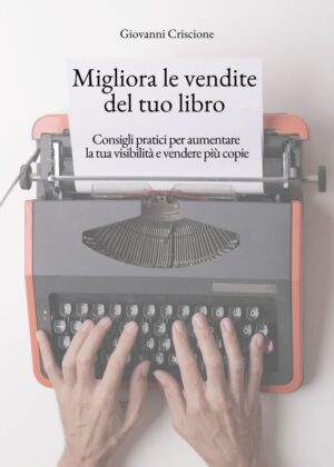 giovanni-criscione-migliora-le-vendite-del-tuo-libro-consigli-pratici-per-aumentare-la-tua-visibilita-e-vendere-piu-copie