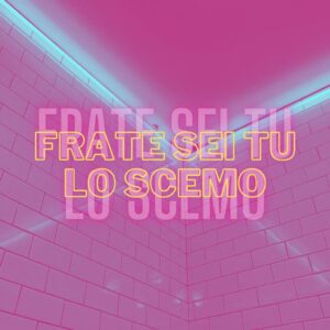 cover-frate-sei-tu-lo-scemo_morla