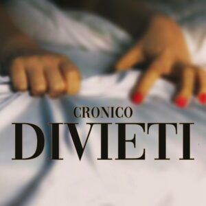 DIVIETI è il nuovo singolo di Cronico.